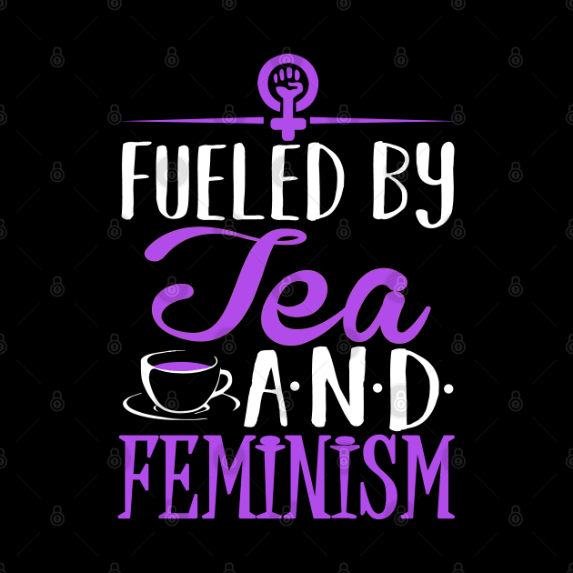 Fueled by Tea and Feminism by KsuAnn