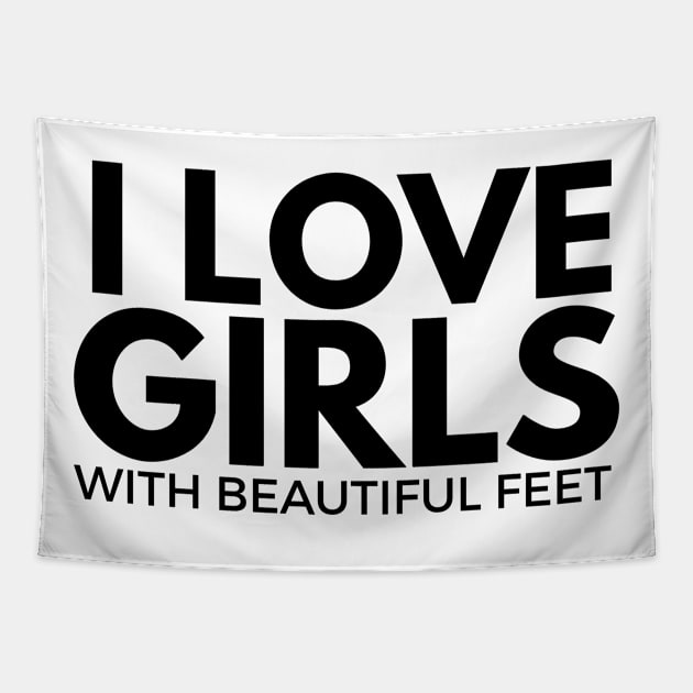 i love girls with beautiful feet Tapestry by FromBerlinGift