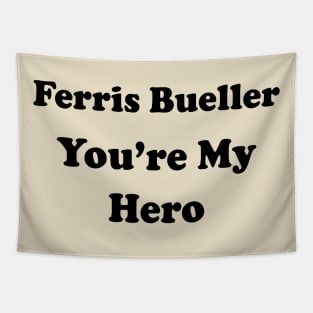 FERRIS BUELLER YOU'RE MY HERO Tapestry