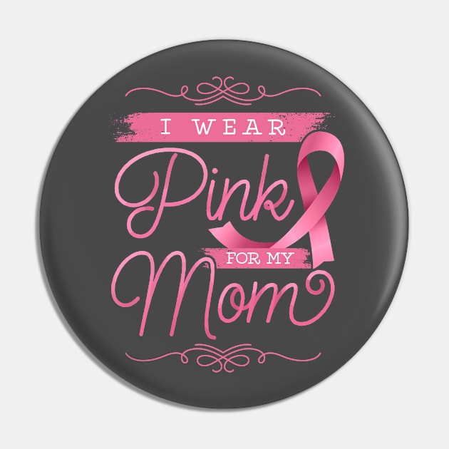 I Wear Pink For My Mom Pin by EdifyEra