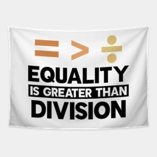 Equality Is Greater Than Division Tapestry