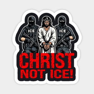 Christ Not ICE! Magnet