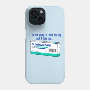 Clonazepam for a good day Phone Case