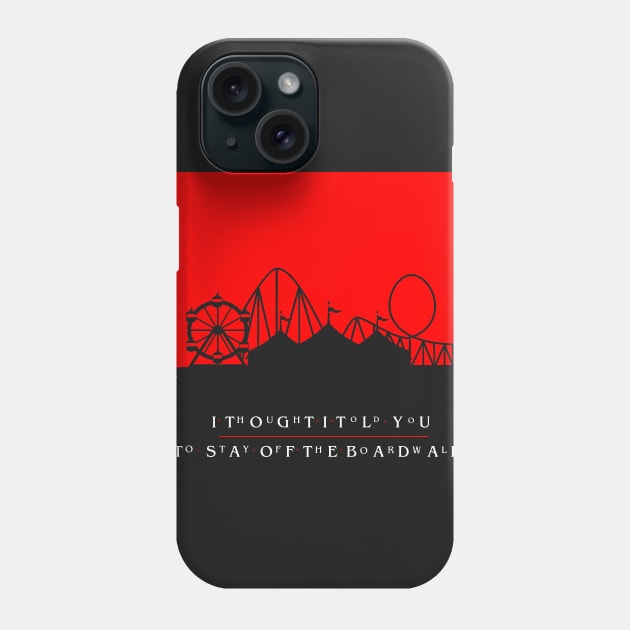 The Lost Boys I Thought I Told You To Stay Off the Boardwalk Phone Case by RobinBegins