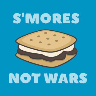 Funny S'mores not wars T-Shirt