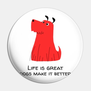 Life is great dogs make it better Pin