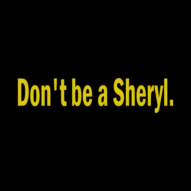 don't be a sheryl by l designs