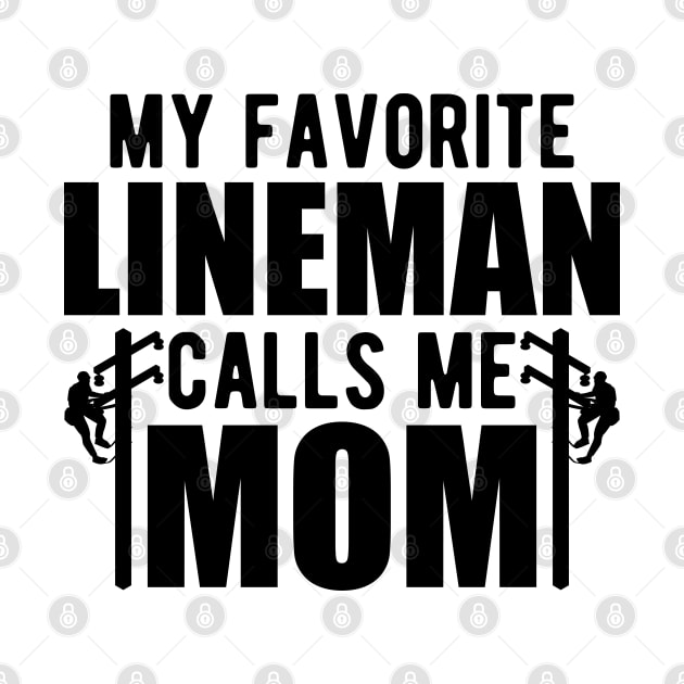 Lineman Mom - My favorite lineman calls me mom by KC Happy Shop