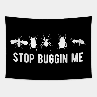 Entomology - Stop buggin me w Tapestry