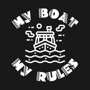 My boat My rules T-Shirt