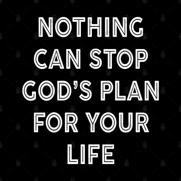 Nothing Can Stop Gods Plan For Your Life by TinPis