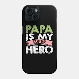 Papa Is My Super Hero Phone Case