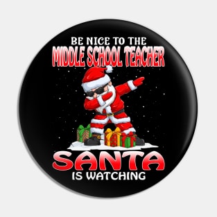 Be Nice To The Middle School Teacher Santa is Watching Pin