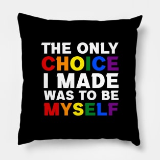 The Only Choice I made Was To Be Myself Pillow