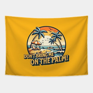 Don't bring me on the palm! Denglisch Spruch Tapestry