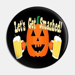 Let's Get Smashed!  - Funny Halloween Pin