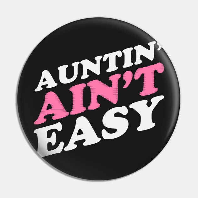 Auntin Ain't Easy Pin by dumbstore