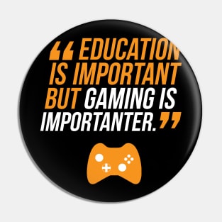 Education Is Important But Gaming Is Importanter Pin