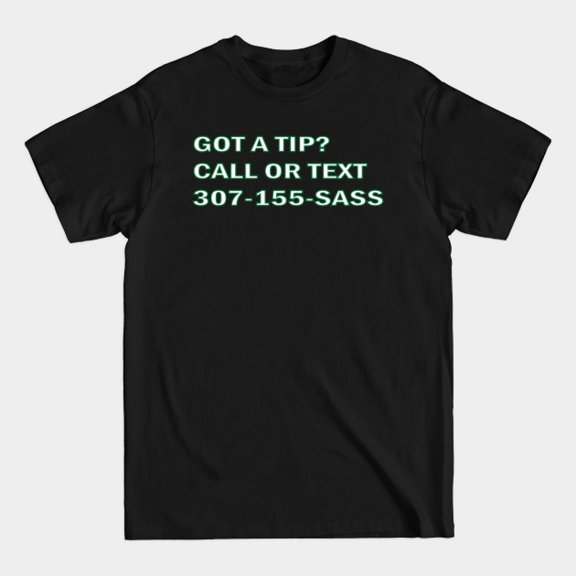 Discover Got a Tip, Call or Text Sassy Justice with Fred Sassy - Sassy - T-Shirt