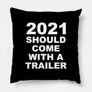 2021 Should Come With A Trailer White Lettering Pillow