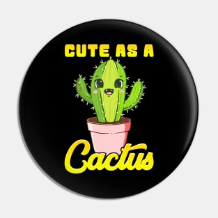 Cute As a Cactus Adorable Succulent Cactus Lovers Pin