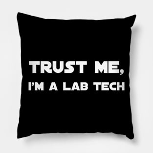 Trust me, I'm a lab tech Pillow