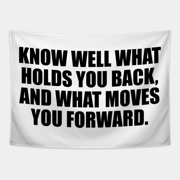 Know well what holds you back, and what moves you forward Tapestry by It'sMyTime