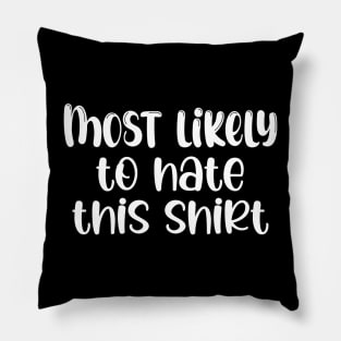 Most Likely To Hate This Shirt Family Christmas Pajamas Pillow