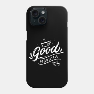 Good morning, coffee slogan white letters Phone Case