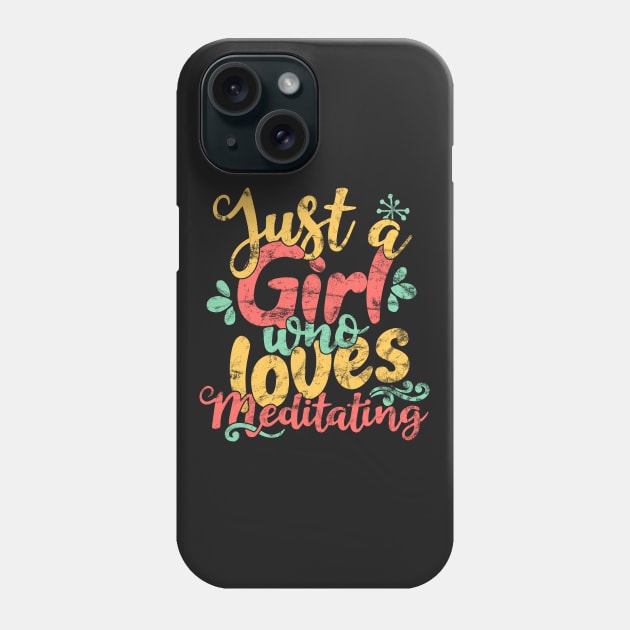 Just A Girl Who Loves Meditating - Meditation Mindfulness print Phone Case by theodoros20