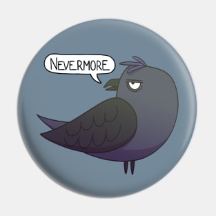 Quoth the surly Raven, Nevermore Pin