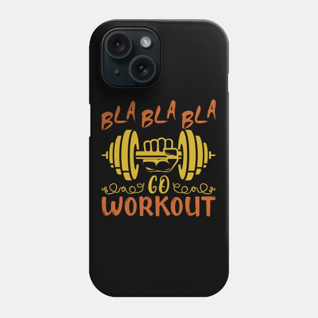 Bla Bla Bla - Go Workout Phone Case by All About Nerds