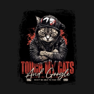 Touch My Cats and Google Won't Be Able To Find You T-Shirt