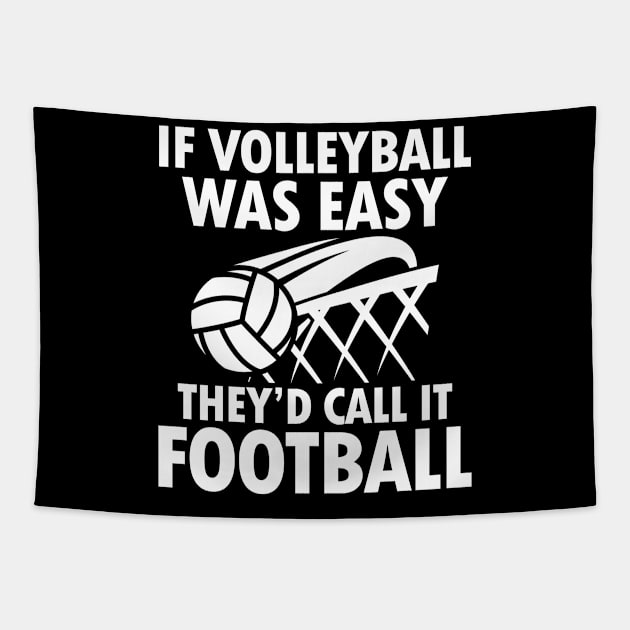 If Volleyball Was Easy They'd Call It Football Tapestry by AngelBeez29