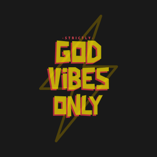 STRICTLY GOD VIBES ONLY T-Shirt