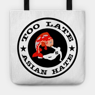 Stop Asian Hate - Too Late Protest Tote