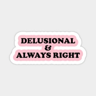 Delusional & Always Right - Y2K Style Magnet