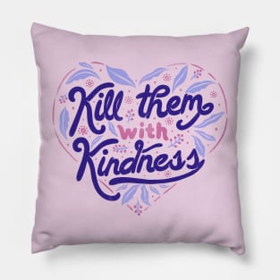 Kill Them With Kindness by Tobe Fonseca Pillow