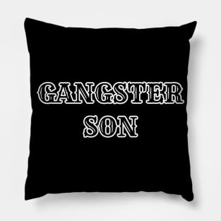 Gangster son shirt Pillow