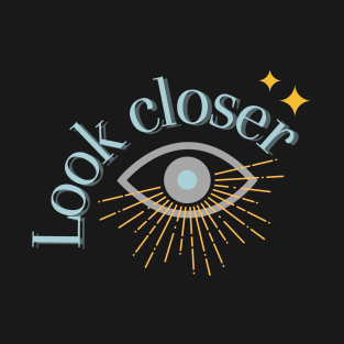 Look clooser typographic T-Shirt