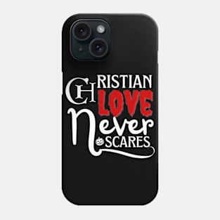 Christian Love Never Scares Phone Case