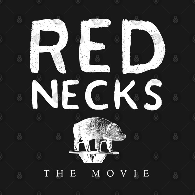 Red Necks - The Movie (Dark) by SaturnMoonBeach