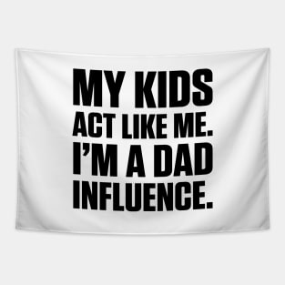 Dad Influence Kids Version (Black Text) Tapestry