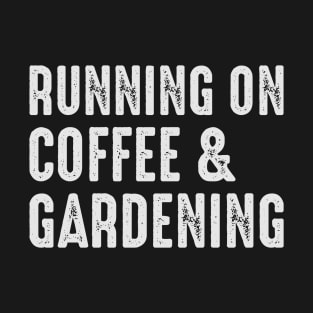 Coffee and gardening T-Shirt