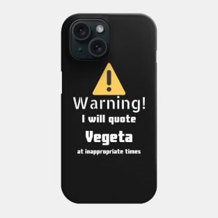 Warning I will quote Vegeta at inappropriate times Phone Case