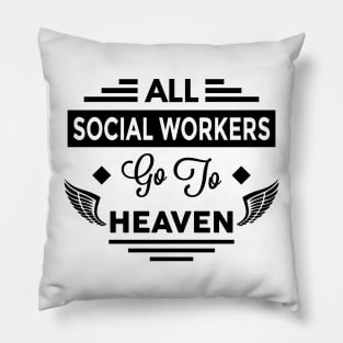 All SocialWorkers Go To Heaven Pillow