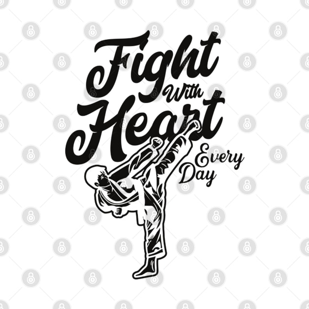 Taekwondo Highkick | Fight with heart everyday with black color by BoxingTee