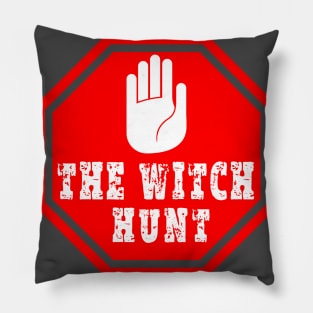 stop the witch hunt Pillow