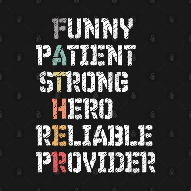 Father's Day Funny Patient Strong Hero Reliable Provider by Mash92