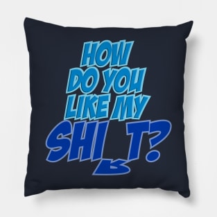 How do you like my- Pillow